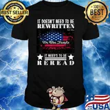 It Doesnt Need To Be Rewritten It Needs to be Reread American Flag T-Shirt