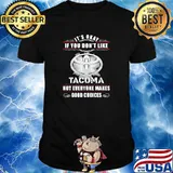 It's Okay If You Don't Like Tacom Not Everyone Makes Good Choices shirt