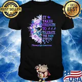 It Takes Strength To Tolerate The Pain Everyday Fibromyalgia Awareness Skull Flower Shirt