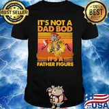 Its not a dad bod its a father figure vintage shirt