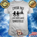 J'Peux Pas J'ai Cuite Avec Christelle Shirt