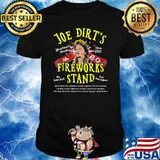 Joe Dirt's Fireworks Stand Funny Gift T-Shirt