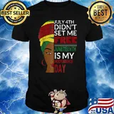 July ôth Didnt Set me Free Juneteenth Is my independence day Ancestors Black African American Flag Pride T-Shirt