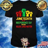 Juneteenth Is My Independence Day Because Black Lives Matter T-Shirt