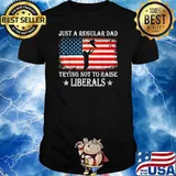 Just a Regular Dad Trying Not to Raise Liberals Funny Dad Usa Flag T-Shirt