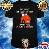 Just Because I'm Awake At 8 Am Doesn't Mean I'm Ready To Do Things Snoopy Shirt