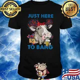 Just Here to Bang 4th of July Cow Fireworks T-Shirt