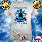 Just Play Me Some Blues Music And I'll Be Good Guitar Lover T-Shirt