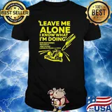Leave Me Alone I Know What I'm doing Abu Dhabi Shirt