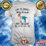 Life Is Short Take The Trip Buy The Goat Eat The Cake Cow Watercolor Shirt