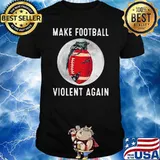 Make Football Violent Again Moon Shirt
