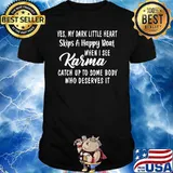 My Dark Little Heart Skips A Happy Beat When I See Karma Catch Up To Some Body Who Deserves It T-Shirt