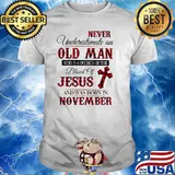 Never Underestimate An Old Man Who Is Covered By The Blood Of Jesus And Was Born In November Shirt