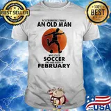 Never Underestimate An Old Man Who Loves Soccer And Was Born In February Blood Moon Shirt