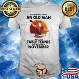 Never Underestimate An Old Man Who Loves Table Tennis And Was Born In November Blood Moon Shirt