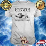Never Underestimate An Old Man Who Loves Tanks And Fishing Shirt