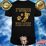 Never Underestimate An Old Woman Who Loves Hockey And Dogs Shirt