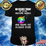No Issues Today I'm In My Awesome Bubble And You're Not Allowed Inside Snoopy Shirt