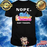 Nope Dunkin Donuts Not Today Stitch Shirt