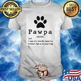 Pawpa A man Who Proudly Claims His Children's Dogs As His Granddogs Shirt
