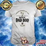 Proud member of the sexy dad bod club beer shirt