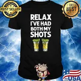 Relax I've Had Both My Shots Tequila T-Shirt