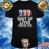 Shut Up Liver You're Fine Funny 4th of July American Flag Beer T-Shirt