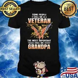 Some People Call Me A Veteran The Most Important Call Me grandpa Eagle American Flag Shirt