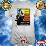Sometimes I Look Back At My Life And I'm Seriously Impressed That I'm Still Alive Motorcycle Shirt