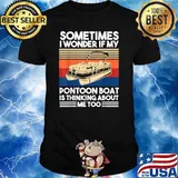 Sometimes i wonder if my Pontoon boat is thinking about me too vintage T-Shirt