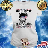Stay strapped or get clapped George Washington 4th of July T-Shirt Ladies tee