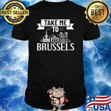 Take me to Brussels Belgium City T-Shirt