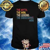 The Myth The Man The Legend The Bridesman Bridal T-Shirt