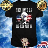 They Hate Us Cuz They Ain't Us George Washington American Flag 4th Of July T-Shirt