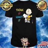 Think it want it snoopy charlie shirt