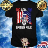 Too Cool For British Joe Biden Patriotic 4th of July T-Shirt