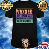 Vaxxed But I Want Most Of You To Keep Your Distance T-Shirt