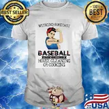 Weekend Forecast Baseball With No Chance Of House Cleaning Or Cooking Strong Girl Shirt