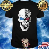 When I'm Dead And Gone Please Don't Let Me Vote Democratic Skull Sjirt