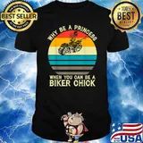 Why Be A Princess When You Can Be A Biker Chick Vintage T-Shirt