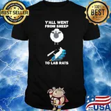 Y'all Went From Sheep To Lab Rats T-Shirt