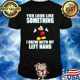 You look like something i drew with my left hand mickey shirt