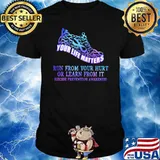 Your Life Matters Run From Your Hurt Or Learn From It Suicide Prevention Awareness Shirt