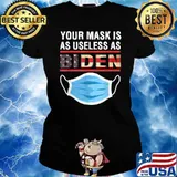 Your Mask Is As Useless As Joe Biden T-Shirt Ladies tee
