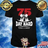 75 Day Hard Challenge Workout T-Shirt
