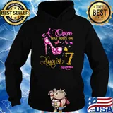A Queen Was Born on August 7, 7th August Birthday To Me Shirt Hoodie