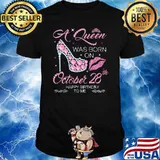 A Queen Was Born On October 28th Happy Birthday To Me Shirt