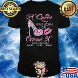 A Queen Was Born On October 31st Happy Birthday To Me Shirt