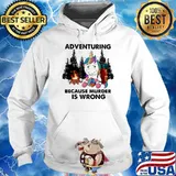 Adventuring Because Murder Is Wrong Unicorn Shirt Hoodie