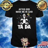 After God Made Me He Said Tada Snoopy Shirt